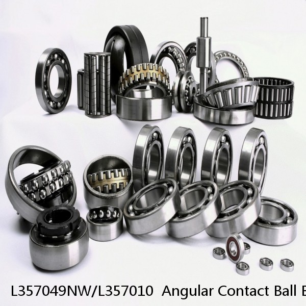 L357049NW/L357010  Angular Contact Ball Bearings