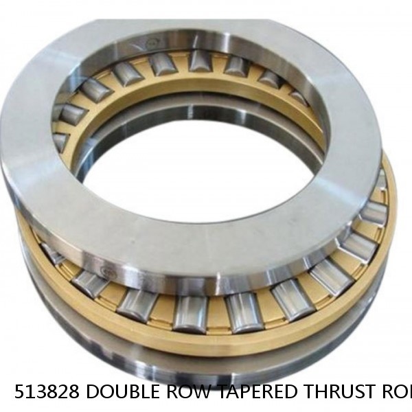 513828 DOUBLE ROW TAPERED THRUST ROLLER BEARINGS