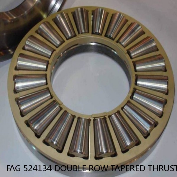 FAG 524134 DOUBLE ROW TAPERED THRUST ROLLER BEARINGS